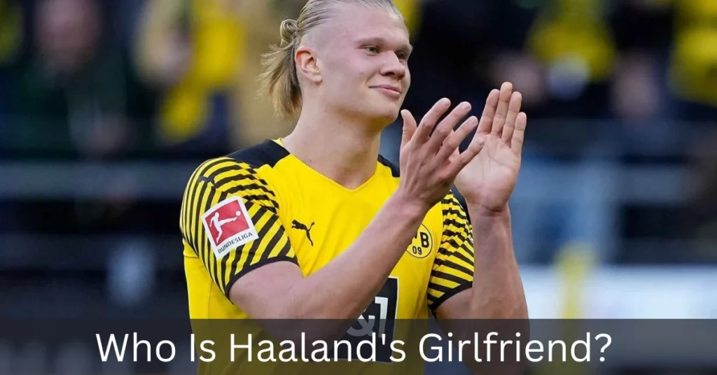 Who Is Haaland Girlfriend