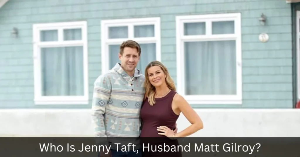 Who Is Jenny Taft, Husband Matt Gilroy