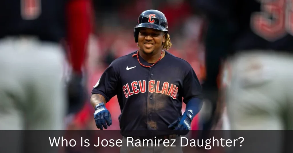 Who Is Jose Ramirez Daughter