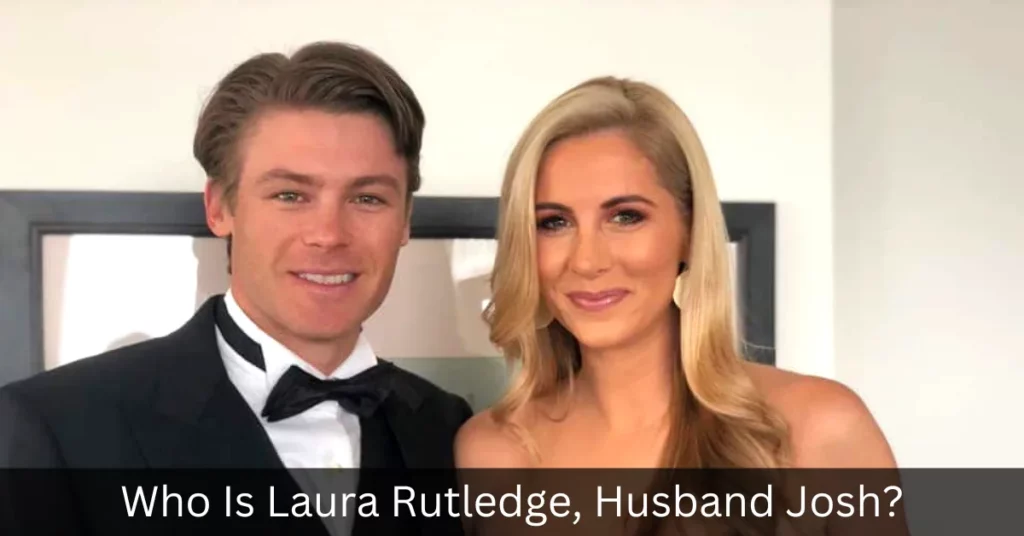 Who Is Laura Rutledge, Husband Josh