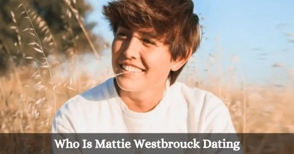 Who Is Mattie Westbrouck Dating