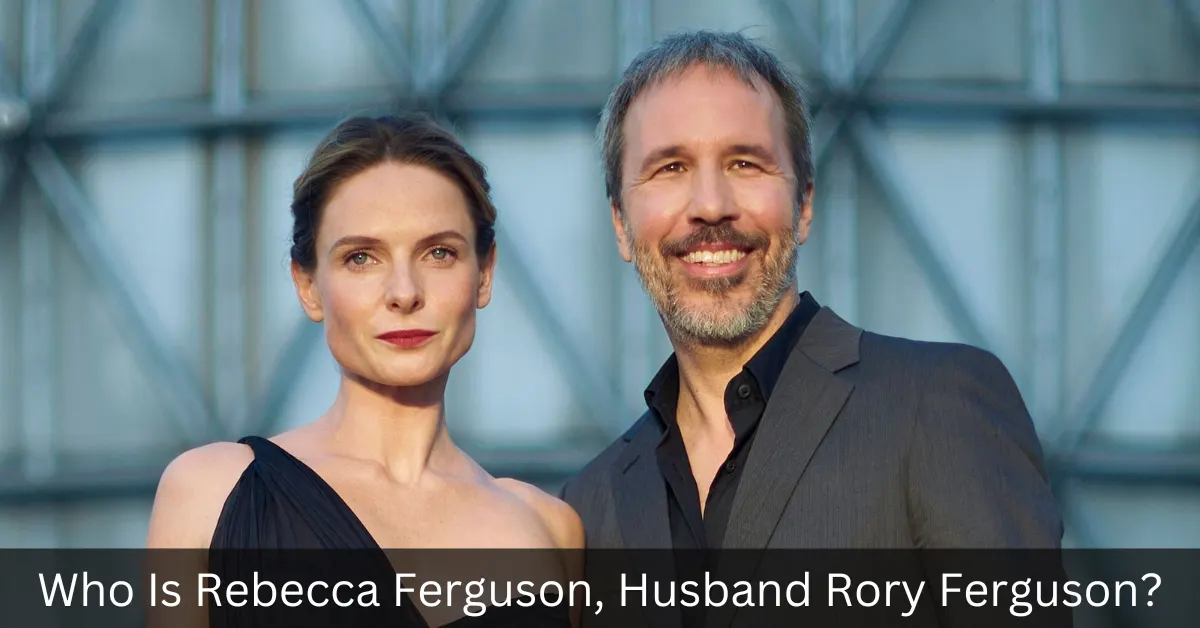 Who Is Rebecca Ferguson, Husband Rory Ferguson?