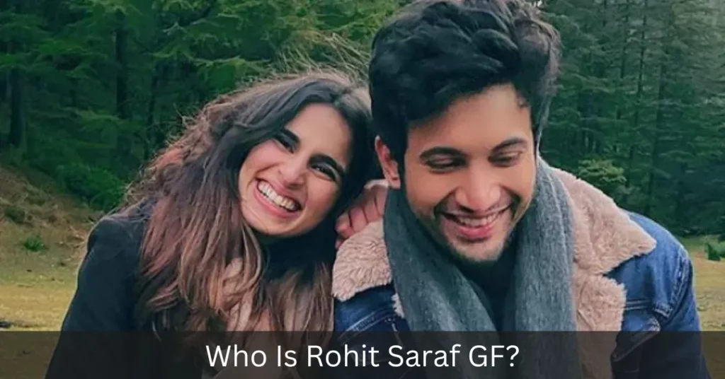 Who Is Rohit Saraf GF