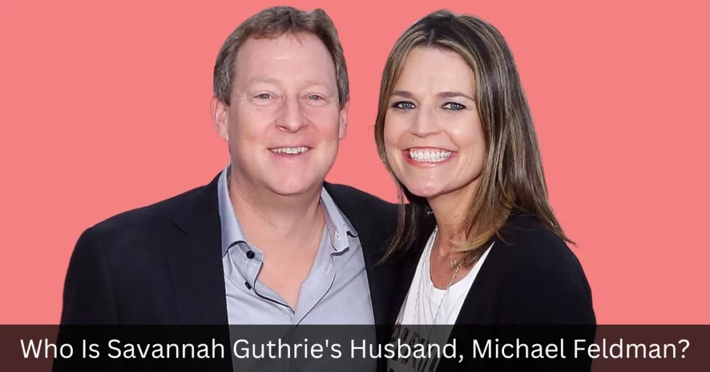 Who Is Savannah Guthrie's Husband, Michael Feldman