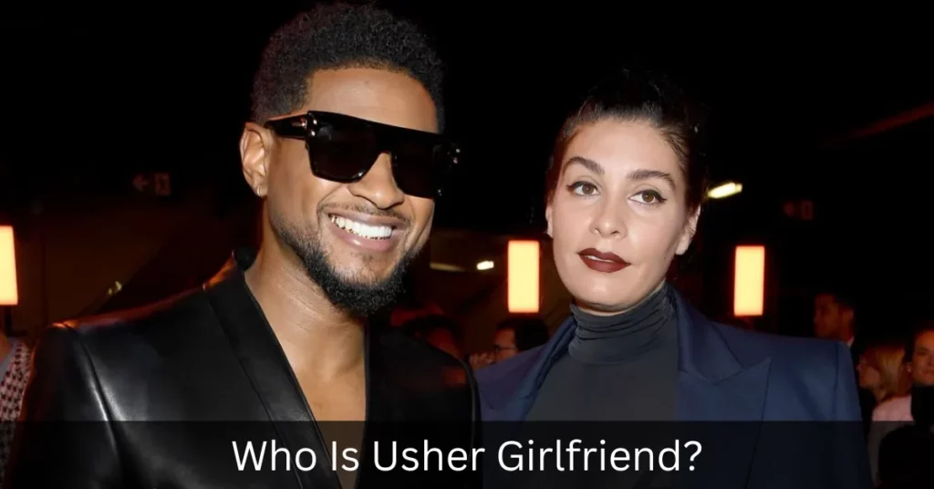 Who Is Usher Girlfriend