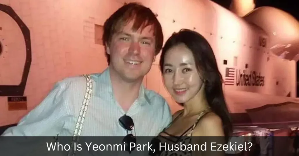 Who Is Yeonmi Park, Husband Ezekiel