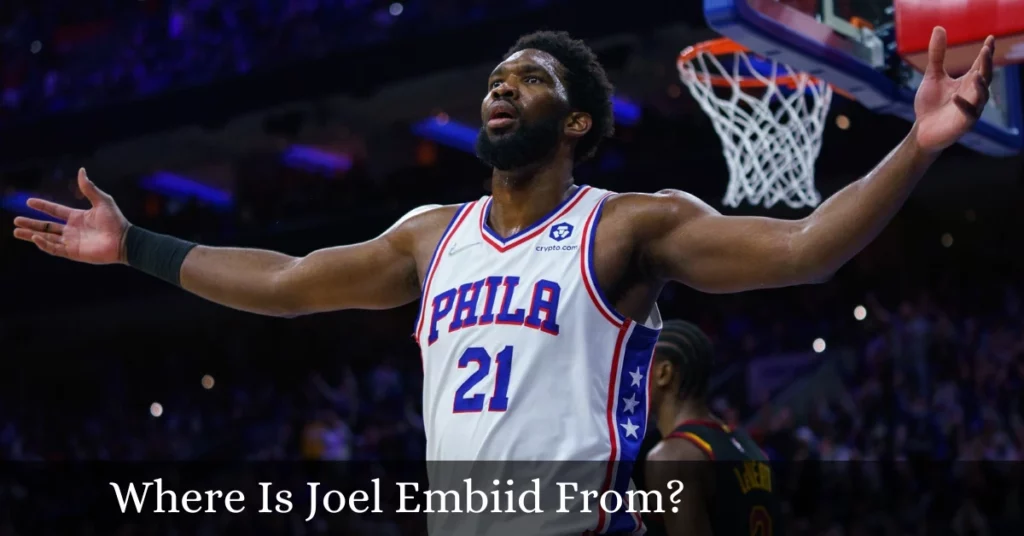 Where Is Joel Embiid From?