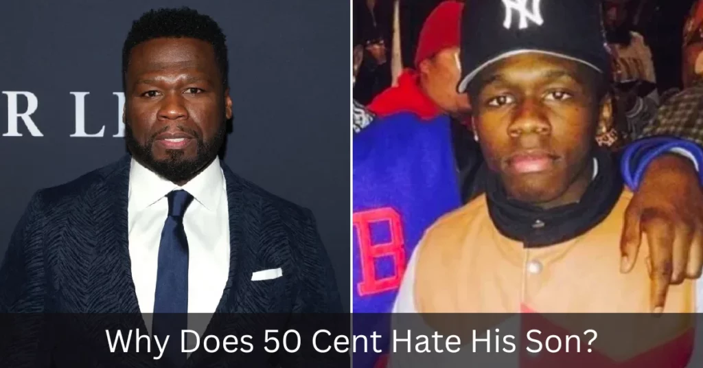 Why Does 50 Cent Hate His Son