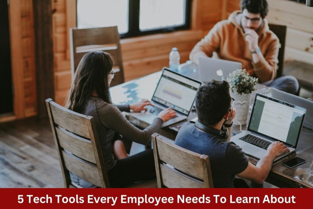 5 Tech Tools Every Employee Needs To Learn About