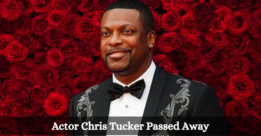 Actor Chris Tucker Passed Away