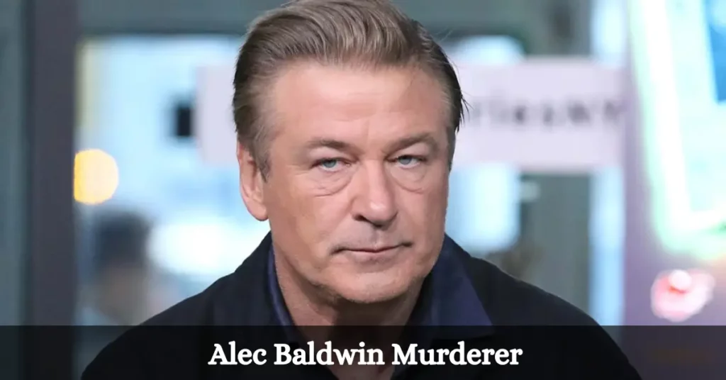Alec Baldwin Murderer
