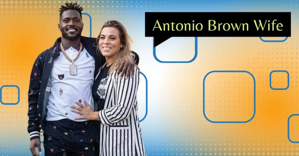 Antonio Brown Wife