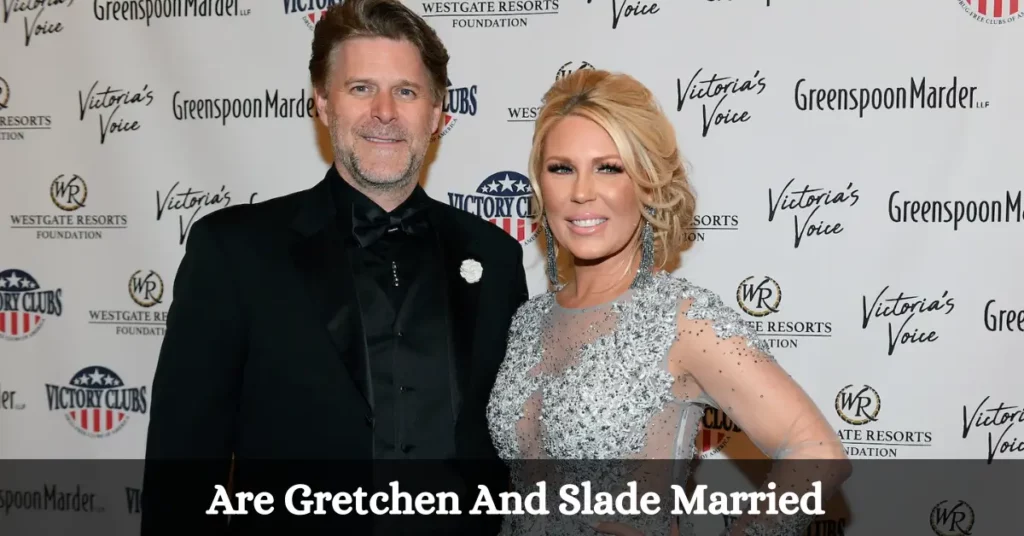 Are Gretchen And Slade Married