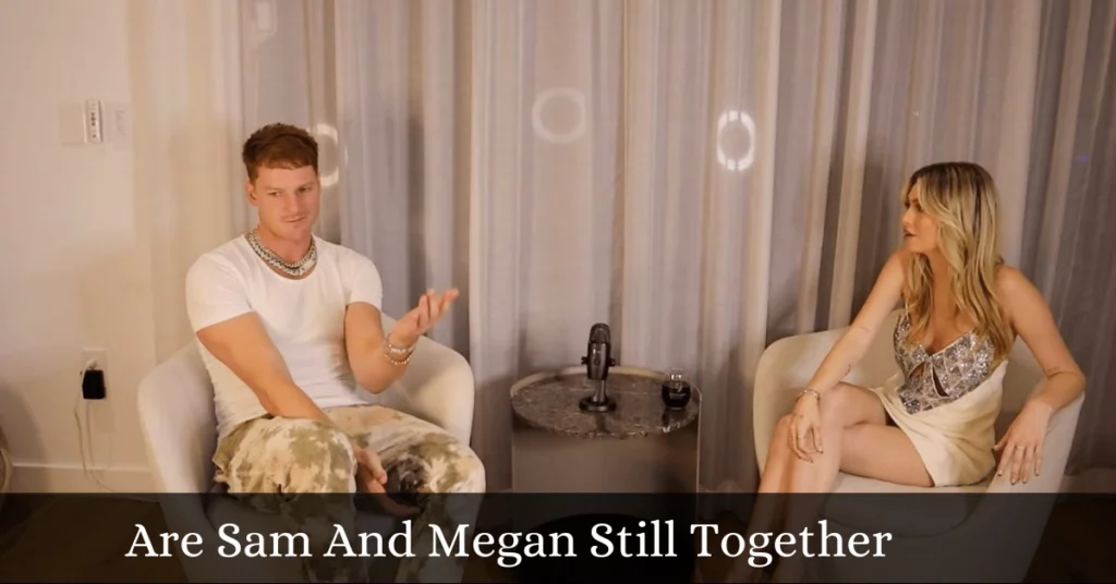 Are Sam And Megan Still Together