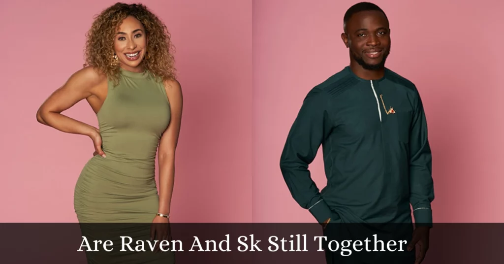 Are Raven And Sk Still Together