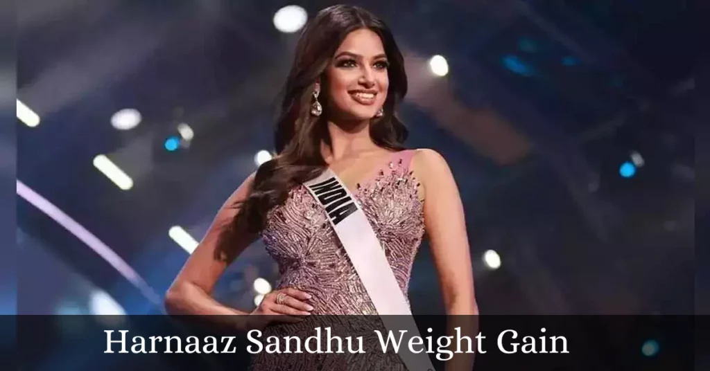 Harnaaz Sandhu Weight Gain