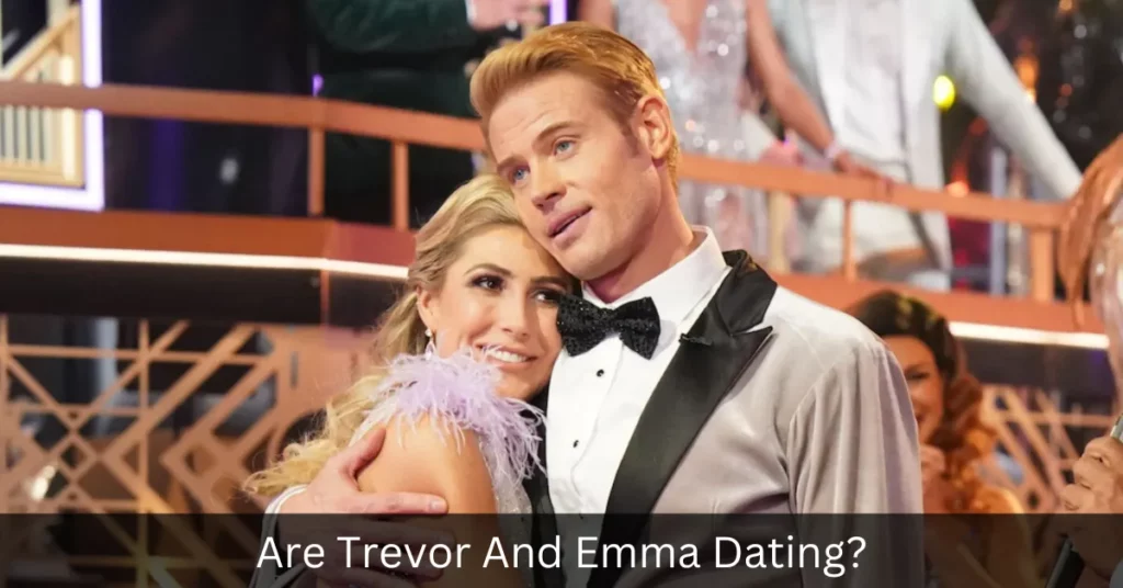 Are Trevor And Emma Dating