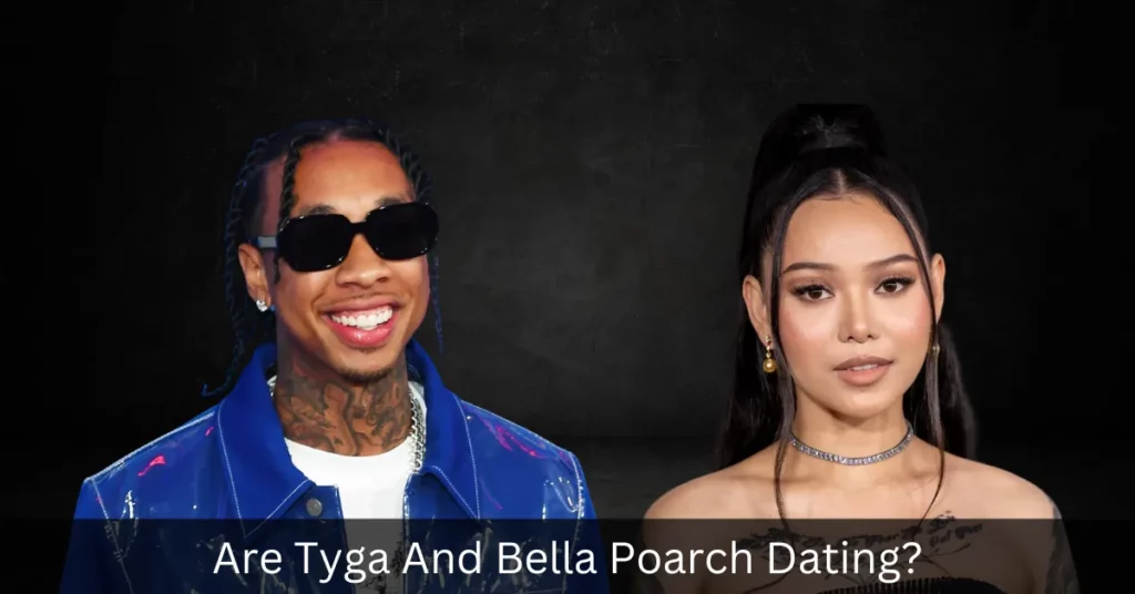 Are Tyga And Bella Poarch Dating