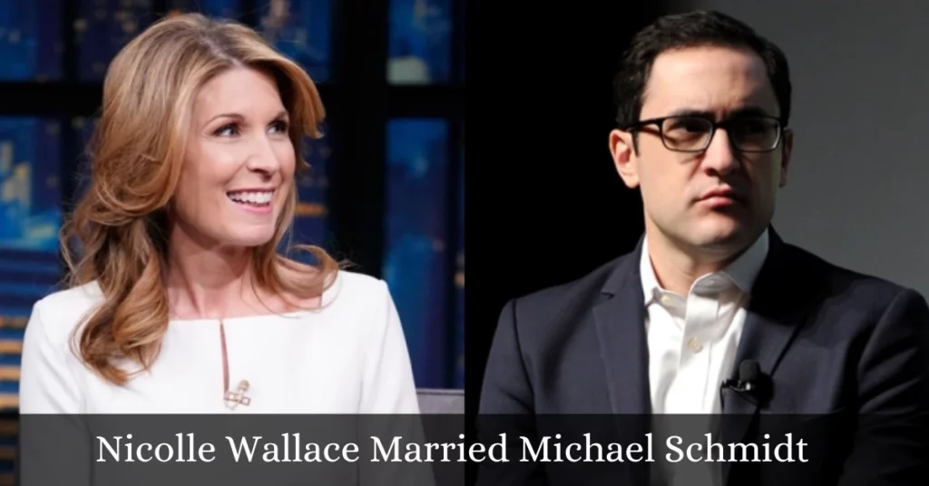 Nicolle Wallace Married Michael Schmidt