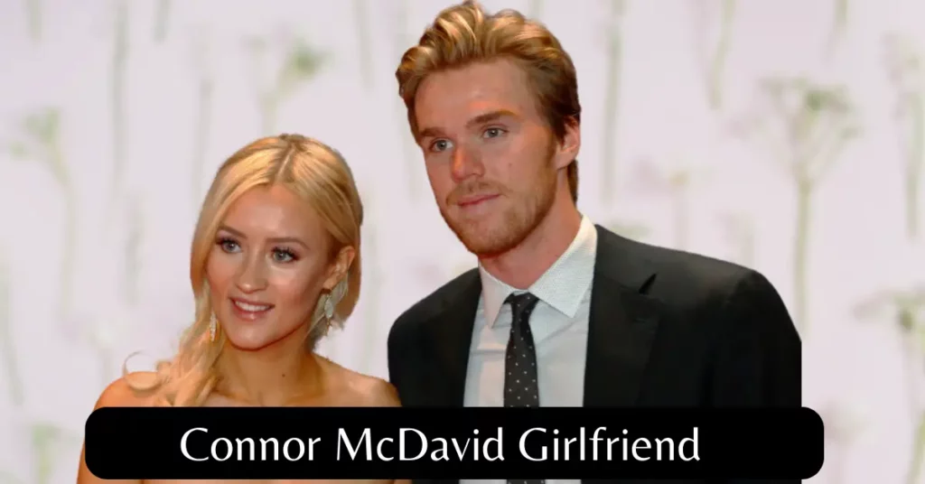 Who Is Connor McDavid Girlfriend? When Did She Start Her Career?