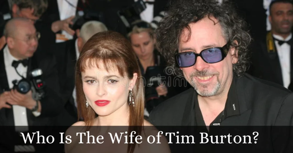 Who Is The Wife of Tim Burton?