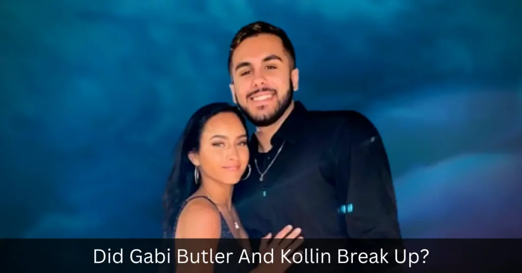 Did Gabi Butler And Kollin Break Up