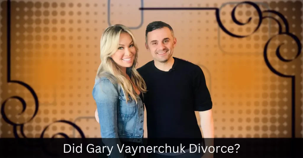 Did Gary Vaynerchuk Divorce