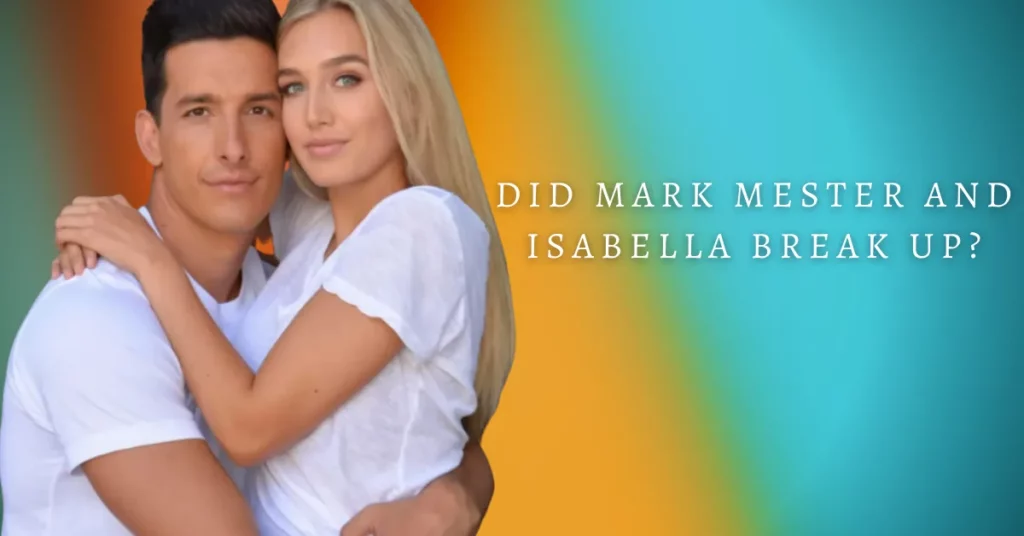 Did Mark Mester And Isabella Break Up