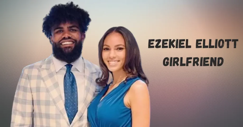 Ezekiel Elliott Girlfriend