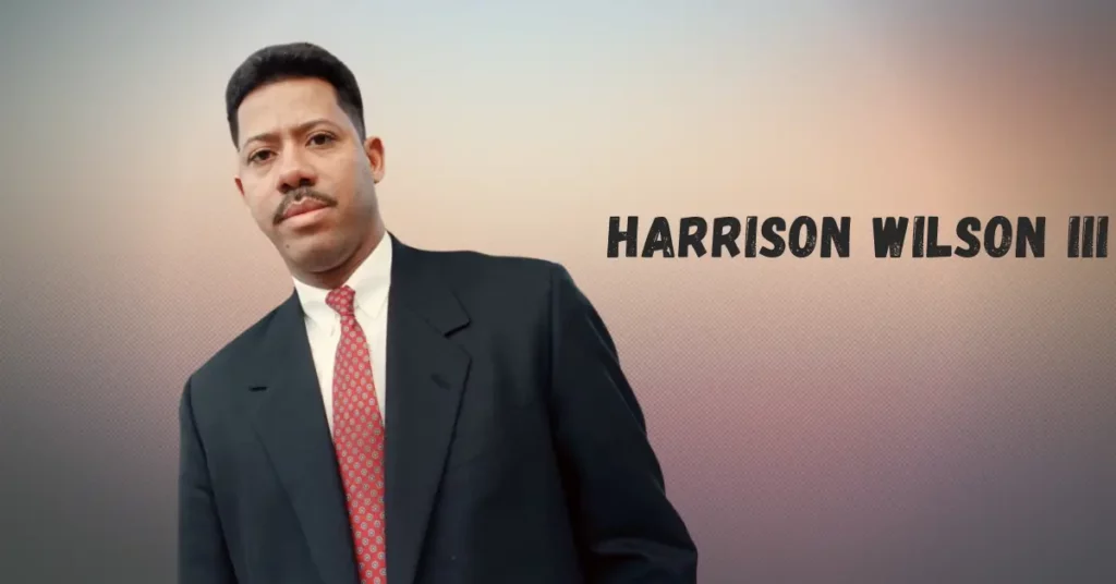 Harrison Wilson III