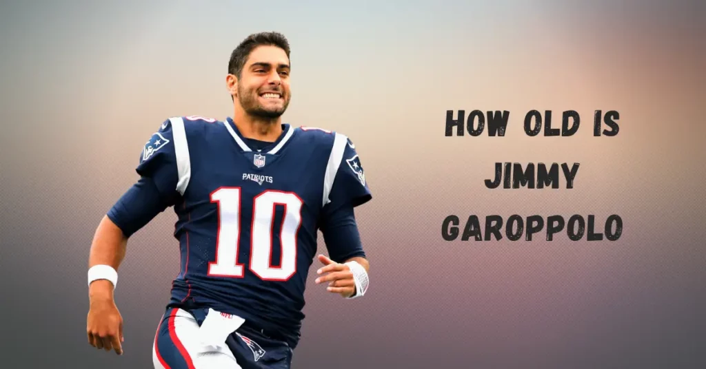 How Old Is Jimmy Garoppolo