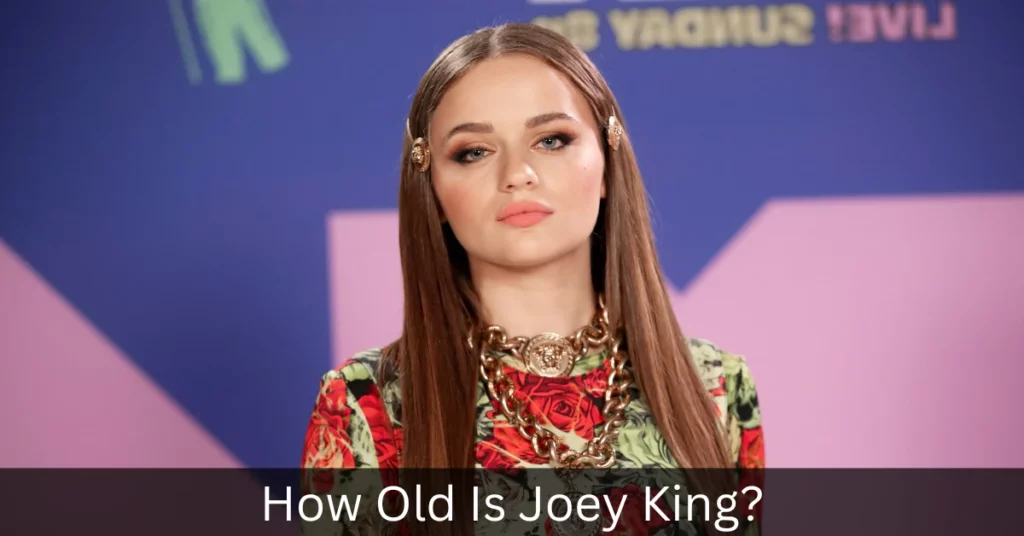 How Old Is Joey King