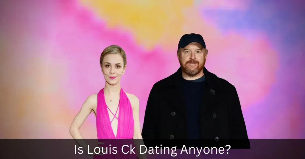 Is Louis Ck Dating Anyone