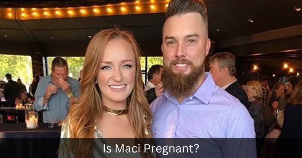 Is Maci Pregnant