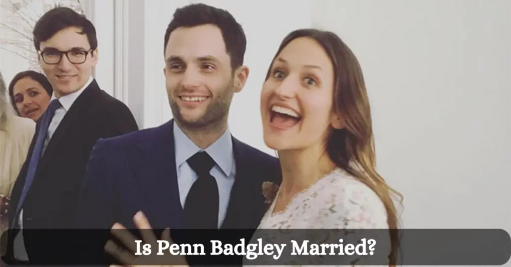 Is Penn Badgley Married?