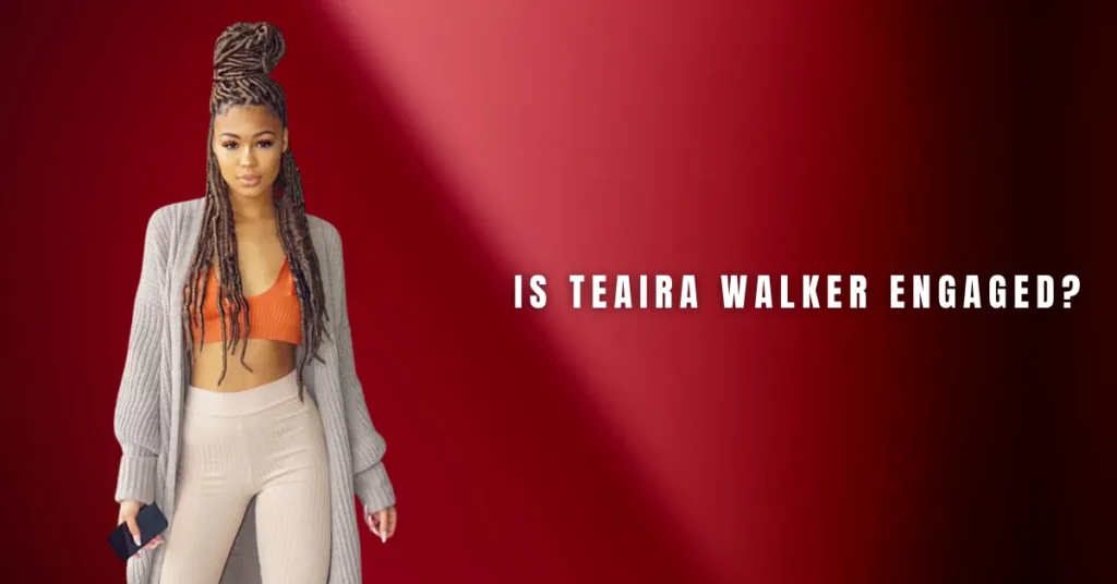 Is Teaira Walker Engaged