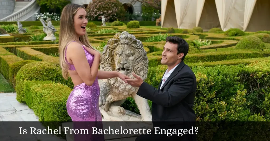 Is Rachel From Bachelorette Engaged?