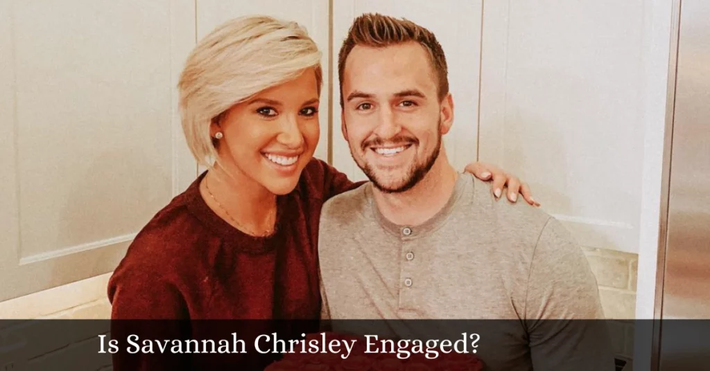 Is Savannah Chrisley Engaged?