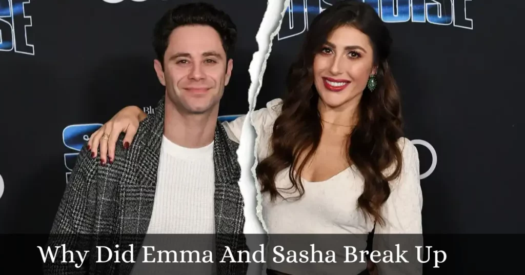 Why Did Emma And Sasha Break Up