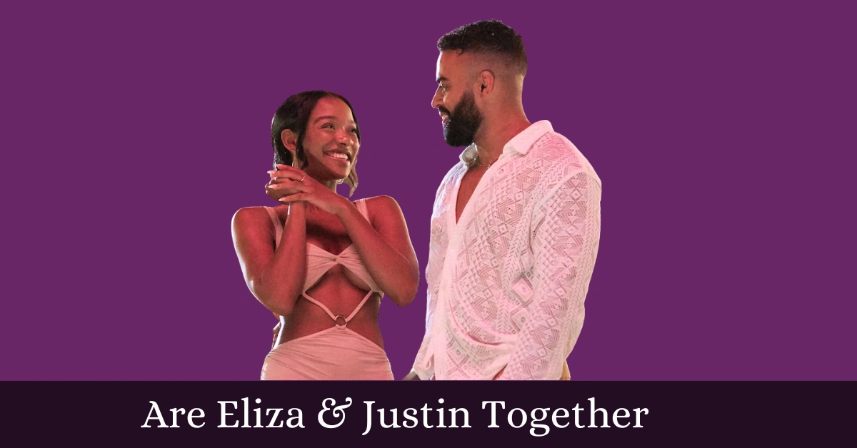 Are Eliza & Justin Together From Bachelor In Paradise 2022?