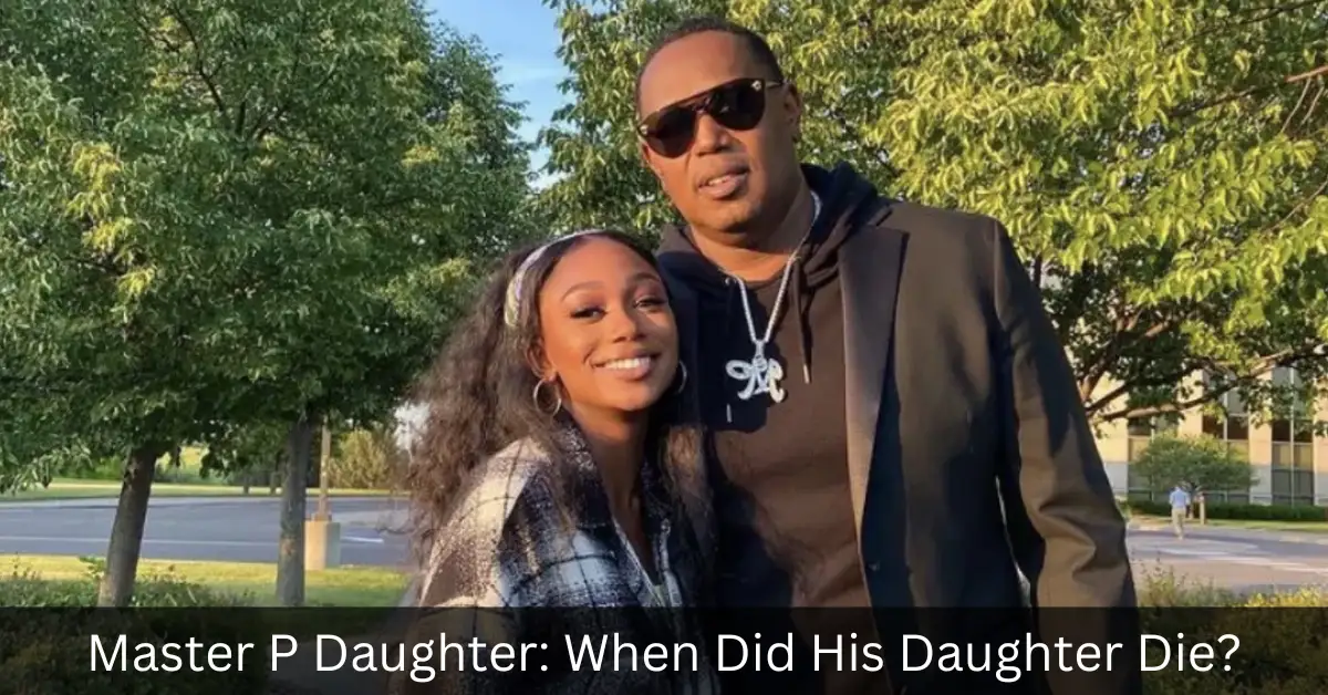 Master P Daughter: When Did His Daughter Die?