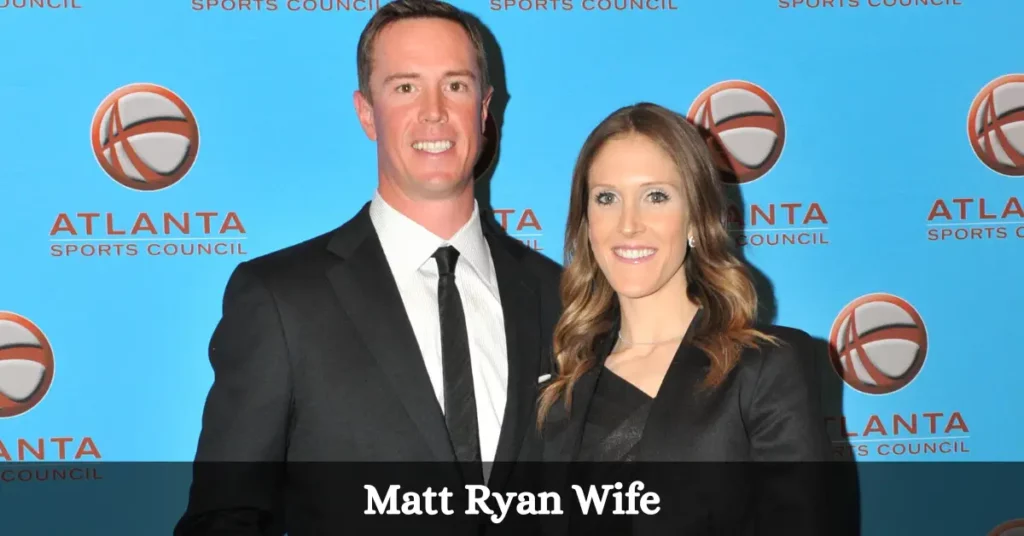 Matt Ryan Wife