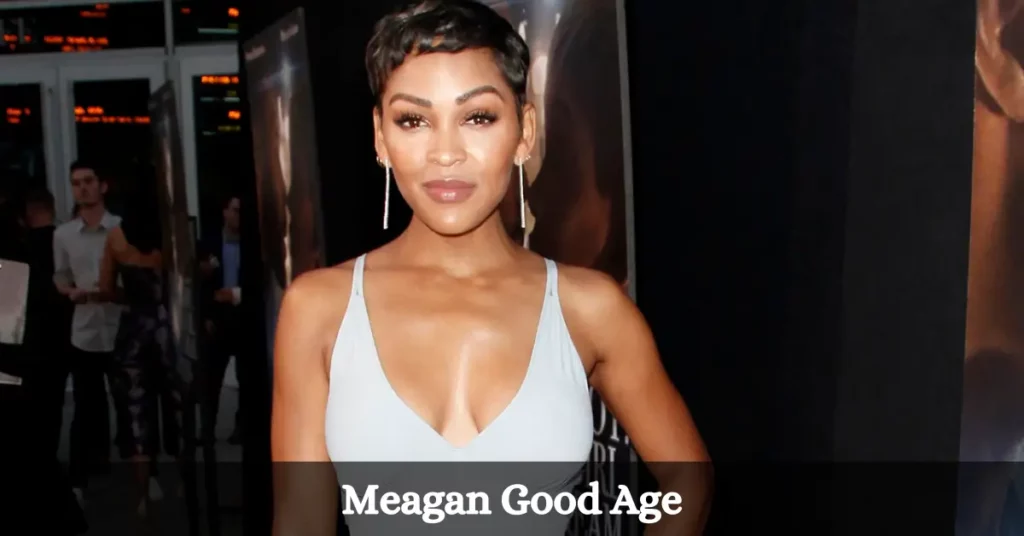 Meagan Good Age