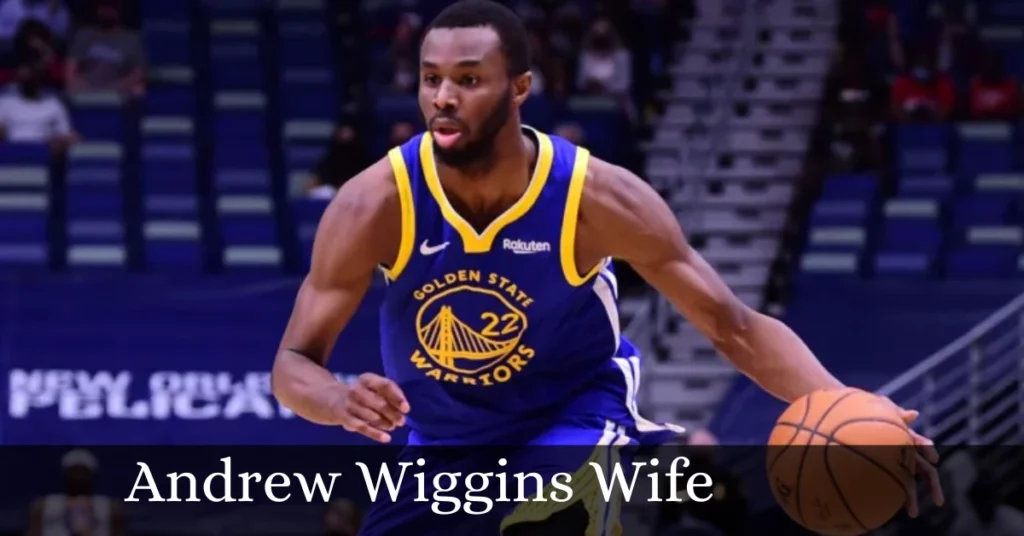 Andrew Wiggins Wife