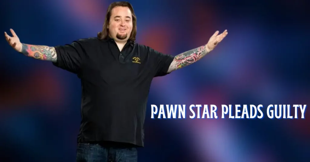 Pawn Star Pleads Guilty