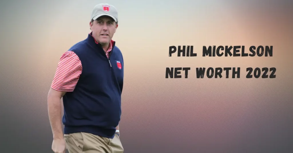 Phil Mickelson Net Worth 2022