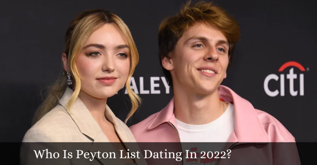 Who Is Peyton List Dating In 2022?