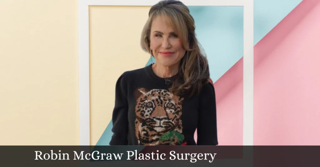 Robin McGraw Plastic Surgery