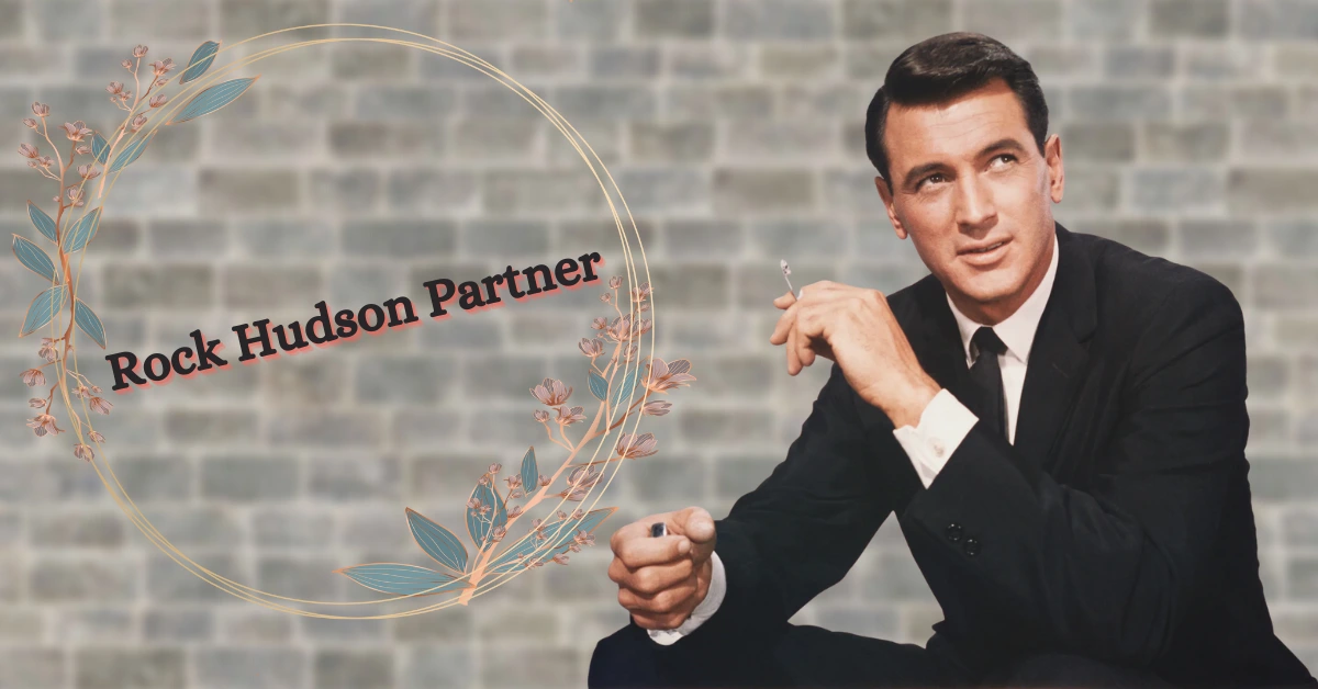 Who Was Rock Hudson Partner? Was He Gay?