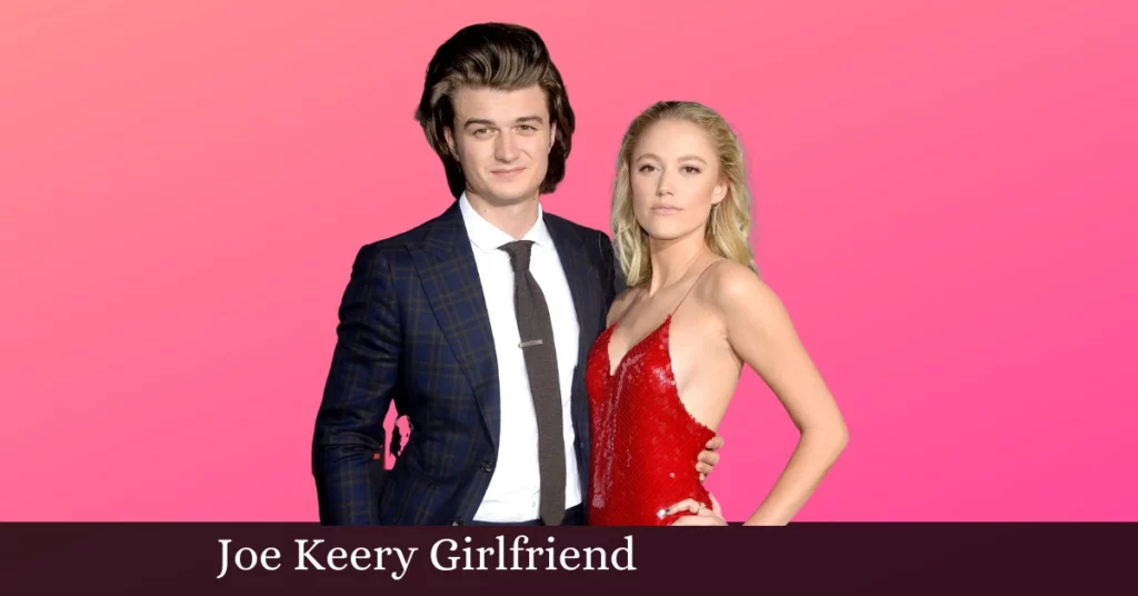 Joe Keery Girlfriend